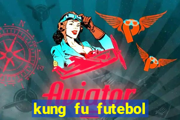 kung fu futebol clube dublado download utorrent